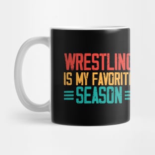 Wrestling is my favorite season Sports Fight match Fun Mug